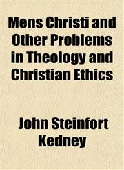 Mens Christi and Other Problems in Theology and Christian Ethics,1152218409,9781152218406