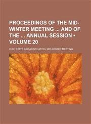 Proceedings of the mid-winter meeting  and of the  annual session (Volume 20),1154212076,9781154212075
