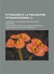 Pythagore Et La Philosophie Pythagoricienne; Contenant Les Fragments de Philolaus Et D'Archytas (1 ),1153503239,9781153503235