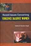 Recent Issues Concerning Violence Against Women,818387472X,9788183874724
