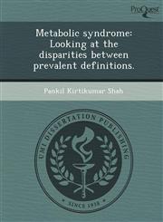 Metabolic syndrome Looking at the disparities between prevalent definitions.,1243013982,9781243013989