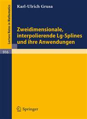 Zweidimensionale, interpolierende Lg-Splines und ihre Anwendungen,3540112138,9783540112136