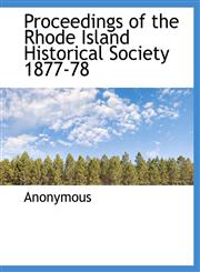 Proceedings of the Rhode Island Historical Society 1877-78,1140292846,9781140292845