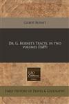 Dr. G. Burnet's Tracts, in two volumes (1689),1240829531,9781240829538