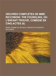 Oeuvres complètes de Mme. Riccoboni Volume 6,1230194460,9781230194462