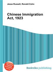 Chinese Immigration ACT, 1923,5510995610,9785510995619