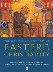 The Blackwell Dictionary of Eastern Christianity,0631232036,9780631232032