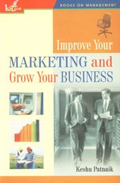 Improve Your Marketing and Grow Your Business 1st Edition,8183821650,9788183821650