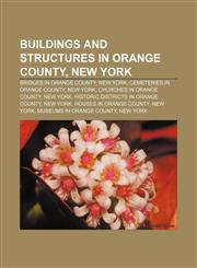 Buildings and structures in Orange County, New York Bridges in Orange County, New York, Cemeteries in Orange County, New York,1156413354,9781156413357