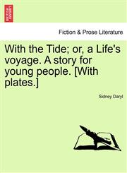 With the Tide; or, a Life's voyage. A story for young people. [With plates.],1241234582,9781241234584