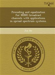 Precoding and equalization for MIMO broadcast channels with applications in spread spectrum systems.,1248952804,9781248952801