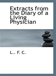 Extracts from the Diary of a Living Physician,110383066X,9781103830664