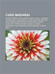 Csad Madarai Rozsas Godeny, Kanalasgem, Gogo, Strucc, Abesszin Szarvasvarju, Szalagpinty, Tarka Asztrild, Malinko-Szov Madar,1232908894,9781232908890