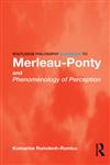 Routledge Philosophy Guidebook to Merleau-Ponty and Phenomenology of Perception,0415343151,9780415343152