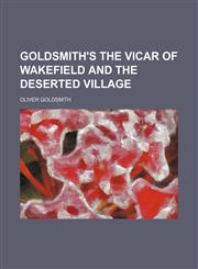 Goldsmith's The vicar of Wakefield and The deserted village,1150773022,9781150773020