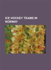 Ice Hockey Teams in Norway Bergen Ik, Frisk Asker Ishockey, Furuset Ishockey, Gjovik Hockey, Gruner Il, Hasle-Loren Il, Ik Comet, Il Jutul, Jar I,1156127920,9781156127926