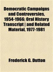 Democratic Campaigns and Controversies, 1954-1966; Oral History Transcript | and Related Material, 1977-1981,1152245295,9781152245297