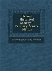 Oxford Historical Society - Primary Source Edition,1294423711,9781294423713