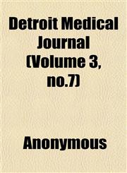Detroit Medical Journal (Volume 3, no.7),1152560131,9781152560130