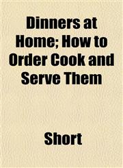 Dinners at Home; How to Order Cook and Serve Them,1153342073,9781153342070