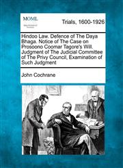 Hindoo Law. Defence of The Daya Bhaga. Notice of The Case on Prosoono Coomar Tagore's Will. Judgment of The Judicial Committee of The Privy Council, Examination of Such Judgment,127551264X,9781275512641