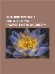 Historic District Contributing Properties in Michigan Arch Rock (Mackinac Island), Assumption of the Blessed Virgin Mary Church, Bonstelle Theatre, B,1156064775,9781156064771