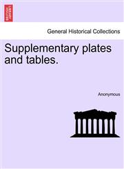 Supplementary plates and tables.,124150735X,9781241507350