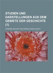 Studien Und Darstellungen Aus Dem Gebiete Der Geschichte (1 ),1231209461,9781231209462