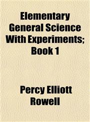 Elementary General Science With Experiments; Book 1,1152645390,9781152645394