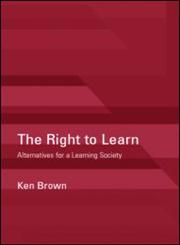 Right to Learn: Alternatives for a Learning Society,0415231655,9780415231657