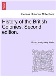 History of the British Colonies. Second edition.,1241545820,9781241545826