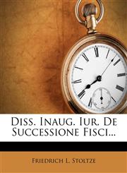 Diss. Inaug. Iur. De Successione Fisci...,1275430627,9781275430624