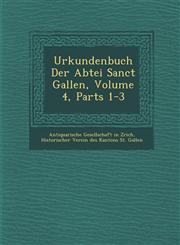 Urkundenbuch Der Abtei Sanct Gallen, Volume 4, Parts 1-3,1288163630,9781288163632