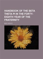 Handbook of the Beta theta pi in the forty-eighth year of the fraternity,1152279912,9781152279919