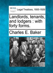 Landlords, tenants, and lodgers with forty forms.,1240104251,9781240104253