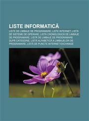 Liste informatică Liste de limbaje de programare, Liste internet, Listă de sisteme de operare, Listă cronologică de limbaje de programare,1232267708,9781232267706