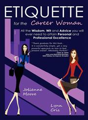 Etiquette for the Career Woman,0986749907,9780986749902
