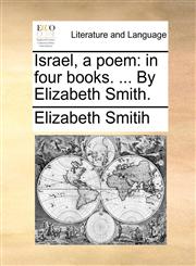 Israel, a poem in four books. ... By Elizabeth Smith.,1170379877,9781170379875