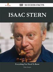 Isaac Stern 139 Success Facts - Everything You Need to Know about Isaac Stern,1488565635,9781488565632