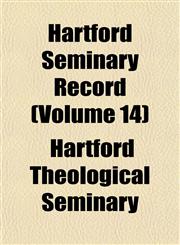 Hartford Seminary Record (Volume 14),1152283286,9781152283282