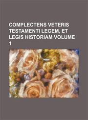 Complectens Veteris Testamenti Legem, Et Legis Historiam Volume 1,1236538803,9781236538802