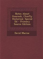 Notes about Gourock, Chiefly Historical. Special Ed - Primary Source Edition,1293665320,9781293665329