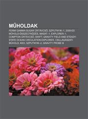 M Holdak Fermi Gamma-Sugar Rtavcs, Szputnyik-1, 2009-Es M Hold-Osszeutkozes, Masat-1, Explorer-1, Compton Rtavcs, Swift,1232890650,9781232890652