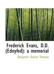 Frederick Evans, D.D. (Ednyfed) a memorial,1116324954,9781116324952