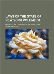 Laws of the State of New York Volume 60 ; passed at the  session of the Legislature,1231154772,9781231154779