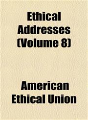Ethical Addresses (Volume 8),1152757865,9781152757868