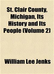 St. Clair County, Michigan, Its History and Its People (Volume 2),1151825131,9781151825131