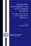 Knowledge Management and Management Learning : Extending the Horizons of Knowledge-Based Management,0387258191,9780387258195