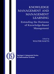 Knowledge Management and Management Learning : Extending the Horizons of Knowledge-Based Management,0387258191,9780387258195