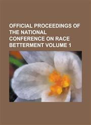 Official proceedings of the National Conference on Race Betterment Volume 1,1130582159,9781130582154